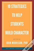 10 Strategies To Help Students Build Character