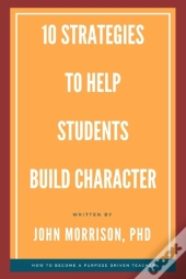 10 Strategies To Help Students Build Character