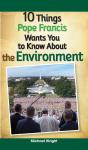 10 Things Pope Francis Wants You To Know About The Environment - Preview