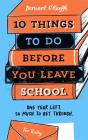 10 Things To Do Before You Leave School - Preview