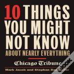 10 Things You Might Not Know About Nearly Everything