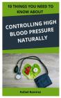 10 Things You Need To Know About Controlling High Blood Pressure Naturally - Preview