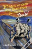 10 Ways To Keep Your Brain From Screaming Ouch!