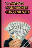 10 Ways To Make Money Conveniently
