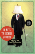 10 Ways To Recycle A Corpse
