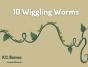 10 Wiggling Worms - Preview