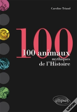Capa do artigo 100 Animaux Mythiques De L'Histoire