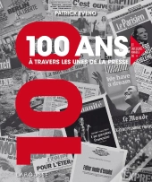 100 Ans À Travers Les Unes De La Presse