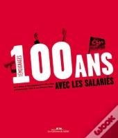 100 Ans Avec Les Salariés