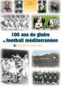 100 Ans De Gloire Du Football Mediterraneen - Preview