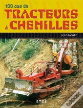 100 Ans De Tracteurs À Chenilles