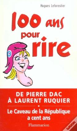 Capa do artigo 100 Ans Pour Rire ; De Pierre Dac A Laurent Ruquier ; Le Caveau De La Republique