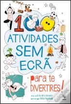 100 Atividades sem Ecrã para te Divertires!