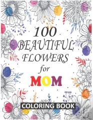 100 Beautiful Flowers For Mom Coloring Book