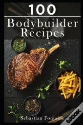 100 Bodybuilder Recipes