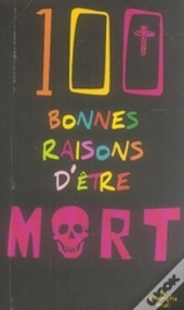 100 Bonnes Raisons D'Être Mort