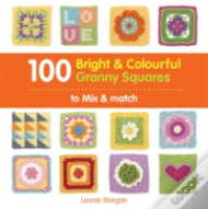 100 Bright & Colourful Granny Squares To Mix & Match