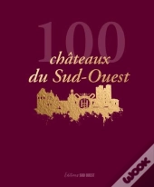 100 Châteaux Du Sud-Ouest