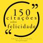 100 Citações Sobre Felicidade - Preview
