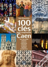 100 Clés Pour Comprendre Caen