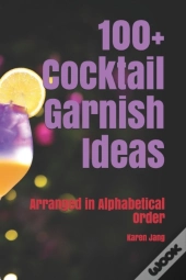 100+ Cocktail Garnish Ideas