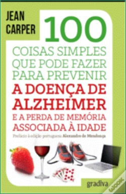 Capa do artigo 100 Coisas Simples que Pode Fazer para Prevenir a Doença de Alzheimer e a Perda de Memória Associada à Idade
