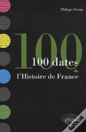 100 Dates De L'Histoire De France