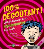 Capa do artigo 100 % Dégoûtant ; Guide De Toutes Les Choses Répugnantes De Ce Monde