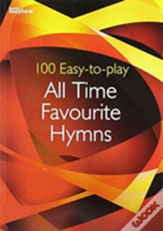 100 Easy-To-Play All Time Favourite Hymns