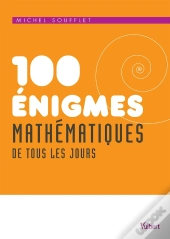 100 Énigmes Mathématiques De Tous Les Jours (2e Édition)