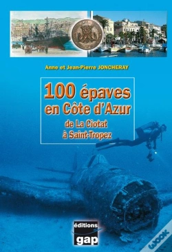 Capa do artigo 100 Épaves En Côte D'Azur : De La Ciotat À Saint-Tropez