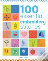 100 Essential Embroidery Stitches