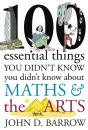 100 Essential Things You Didn'T Know You Didn'T Know About Maths And The Arts - Preview