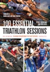 100 Essential Triathlon Sessions
