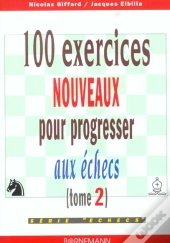 100 Exercices Nouveaux Progresser Aux Echecs