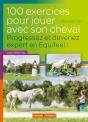 100 Exercices Pour Jouer Avec Son Cheval ; Progressez Et Devenez Expert En Equifeel ! (2e Édition) - Preview