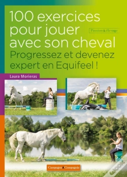Capa do artigo 100 Exercices Pour Jouer Avec Son Cheval ; Progressez Et Devenez Expert En Equifeel ! (2e Édition)