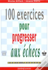 100 Exercices Pour Progresser Aux Echecs