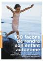 100 Facons De Rendre Son Enfant Autonome - Preview