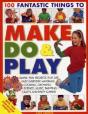 100 Fantastic Things To Make, Do And Play - Preview