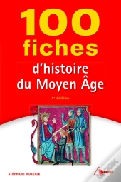 100 Fiches D'Histoire Du Moyen Âge (4e Édition)