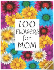 100 Flowers For Mom