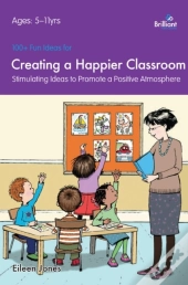 100+ Fun Ideas For A Happier Classroom