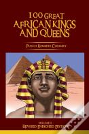 100 Great African Kings And Queens ( Volume 1)