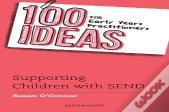 100 Ideas For Early Years Practitioners: Supporting Children With Send
