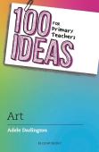 100 Ideas For Primary Teachers: Art