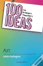 100 Ideas For Primary Teachers: Art
