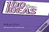 100 Ideas For Primary Teachers: Maths