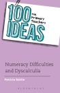 100 Ideas For Primary Teachers: Numeracy Difficulties And Dyscalculia - Preview