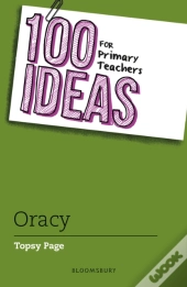 100 Ideas For Primary Teachers: Oracy